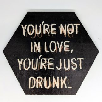You're not in love you're just drunk white neon sign hex wall tile on black ground, licensed art reproduction, UV printed on Baltic birch wood by HexWallTiles