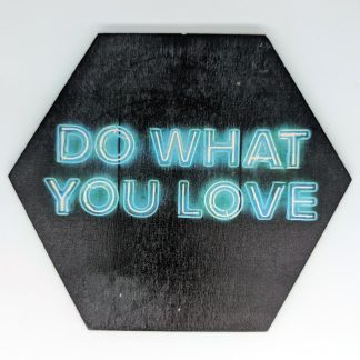 Do What You Love teal and green neon sign hex wall tile on dark wood textured ground, licensed art reproduction, UV printed on Baltic birch wood by HexWallTiles